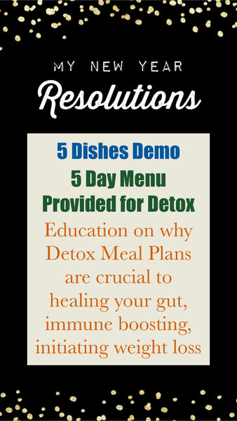 JAN 27th 6:30PM 5-DAY DETOX MEAL PLAN, COOKING DEMO & EDUCATION (GF, VEGAN, PALEO)